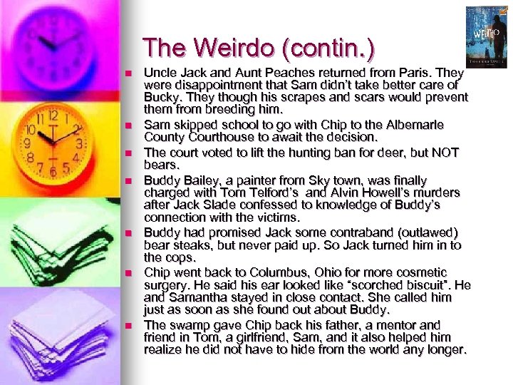 The Weirdo (contin. ) n n n n Uncle Jack and Aunt Peaches returned
