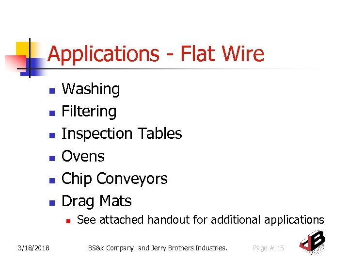 Applications - Flat Wire n n n Washing Filtering Inspection Tables Ovens Chip Conveyors