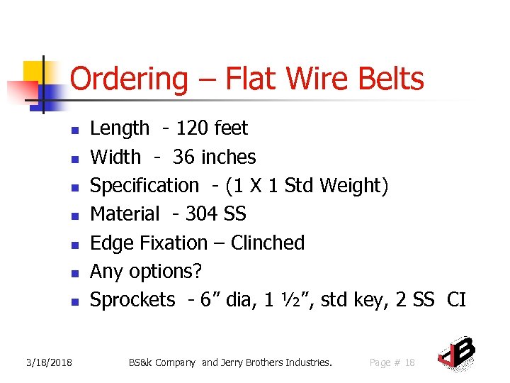 Ordering – Flat Wire Belts n n n n 3/18/2018 Length - 120 feet