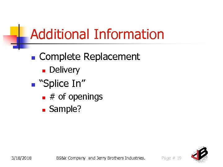 Additional Information n Complete Replacement n n “Splice In” n n 3/18/2018 Delivery #