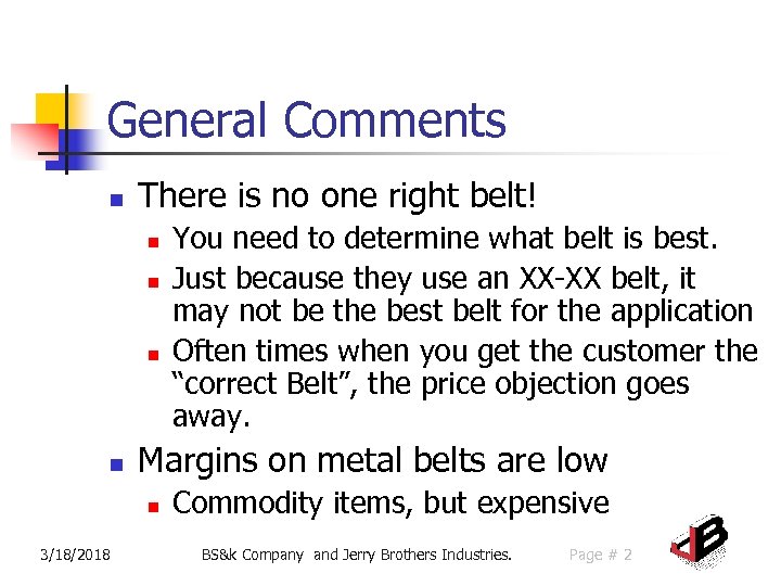 General Comments n There is no one right belt! n n Margins on metal
