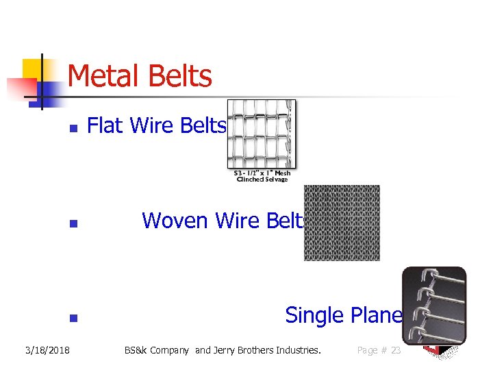 Metal Belts n Flat Wire Belts Woven Wire Belts n n 3/18/2018 Single Plane