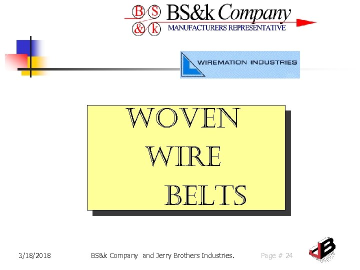 woven wire Belts 3/18/2018 BS&k Company and Jerry Brothers Industries. Page # 24 