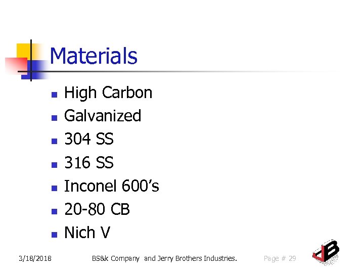 Materials n n n n 3/18/2018 High Carbon Galvanized 304 SS 316 SS Inconel