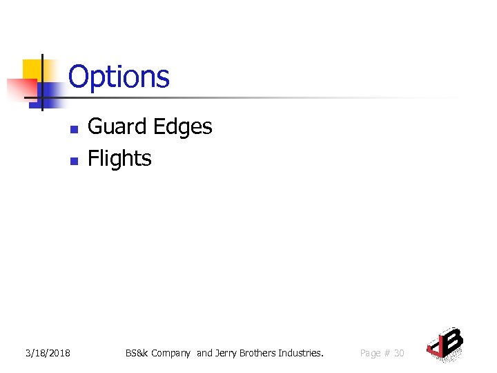 Options n n 3/18/2018 Guard Edges Flights BS&k Company and Jerry Brothers Industries. Page