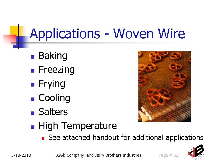 Applications - Woven Wire n n n Baking Freezing Frying Cooling Salters High Temperature