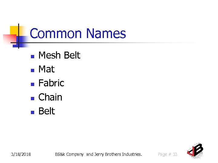 Common Names n n n 3/18/2018 Mesh Belt Mat Fabric Chain Belt BS&k Company