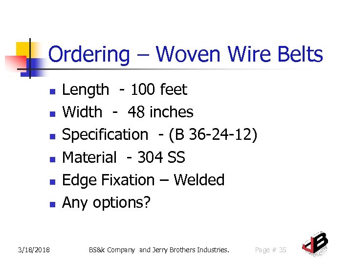 Ordering – Woven Wire Belts n n n 3/18/2018 Length - 100 feet Width
