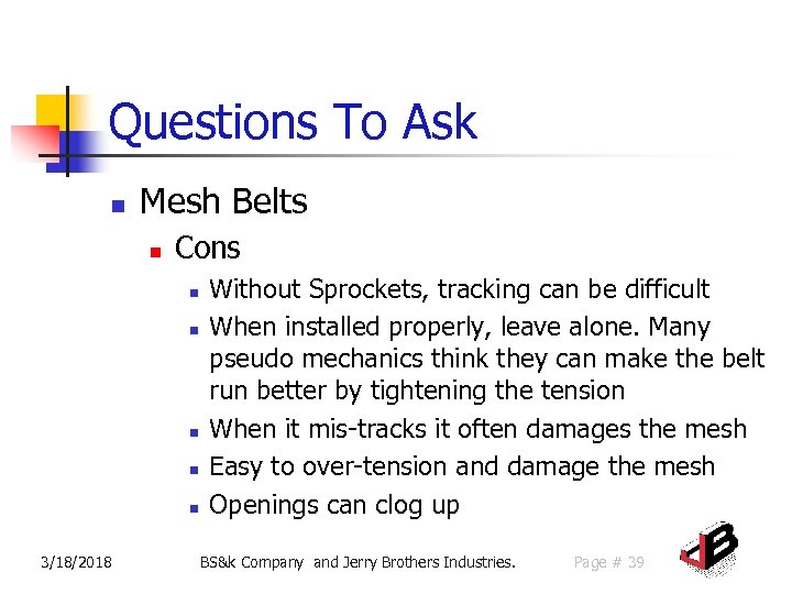 Questions To Ask n Mesh Belts n Cons n n n 3/18/2018 Without Sprockets,