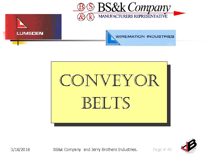 Conveyor Belts 3/18/2018 BS&k Company and Jerry Brothers Industries. Page # 40 