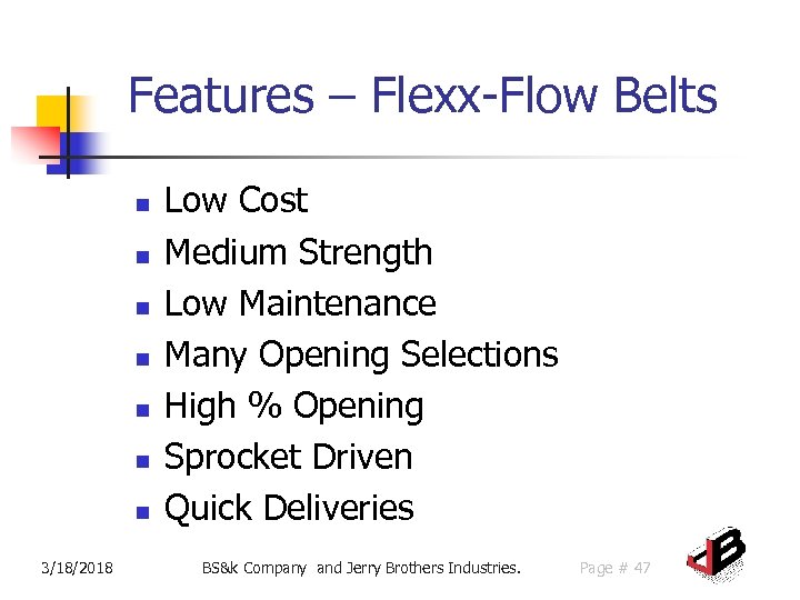 Features – Flexx-Flow Belts n n n n 3/18/2018 Low Cost Medium Strength Low