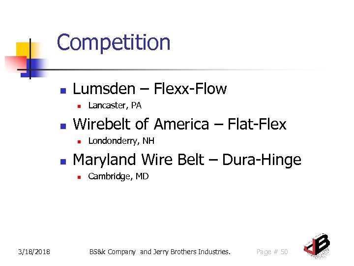 Competition n Lumsden – Flexx-Flow n n Wirebelt of America – Flat-Flex n n