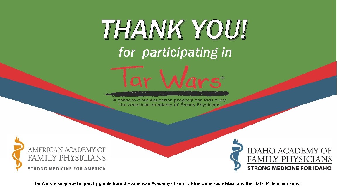 THANK YOU! for participating in Tar Wars is supported in part by grants from