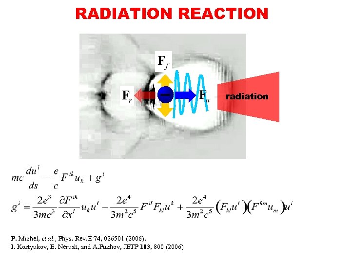 RADIATION REACTION radiation P. Michel, et al. , Phys. Rev. E 74, 026501 (2006).