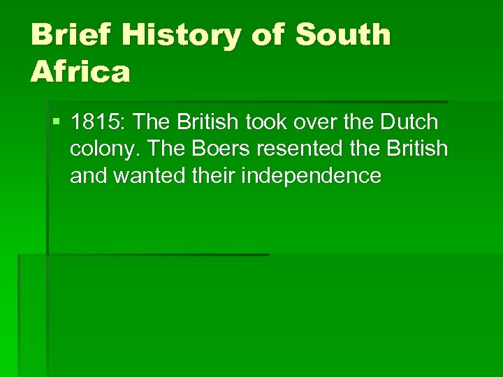 Brief History of South Africa § 1815: The British took over the Dutch colony.