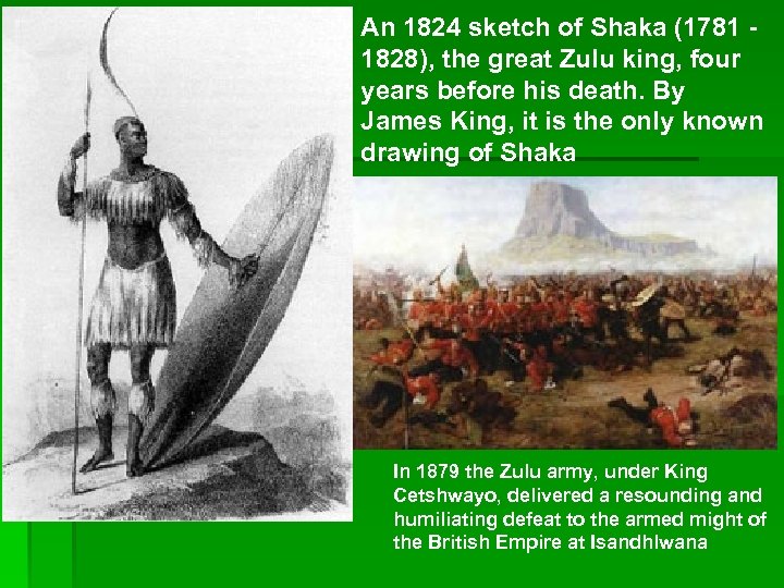 An 1824 sketch of Shaka (1781 1828), the great Zulu king, four years before