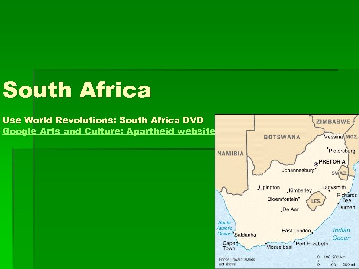 South Africa Use World Revolutions: South Africa DVD Google Arts and Culture: Apartheid website
