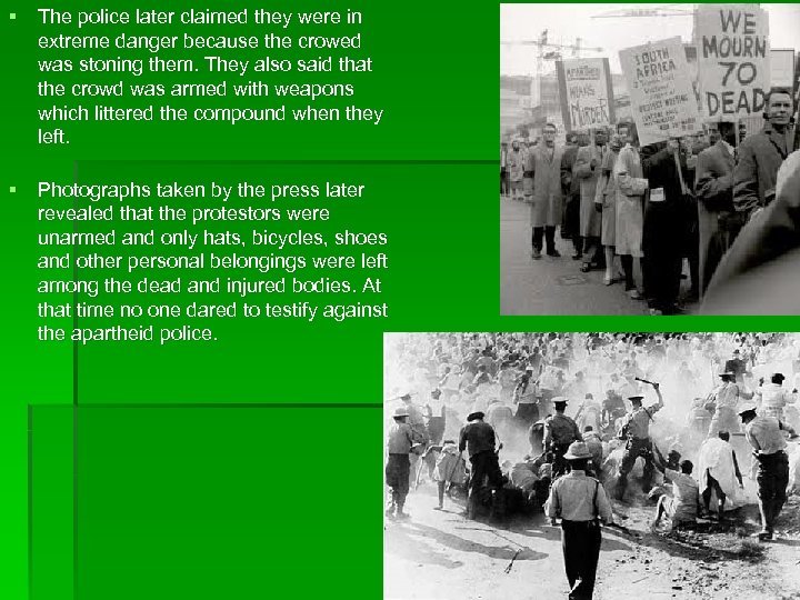 § The police later claimed they were in extreme danger because the crowed was