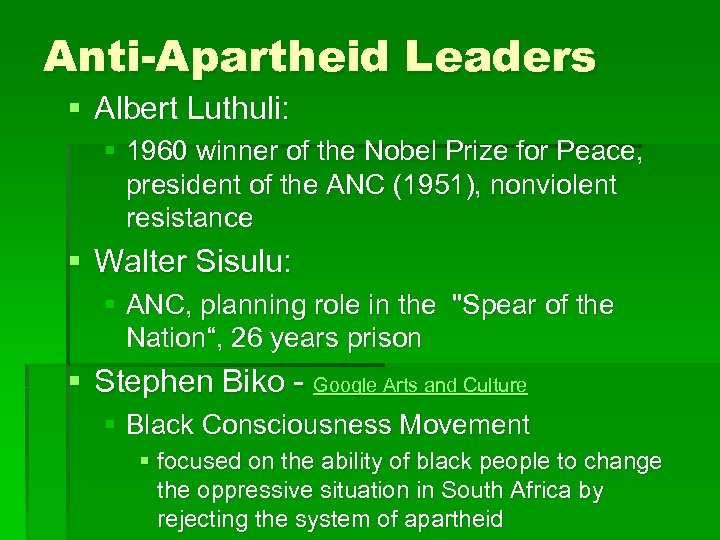 Anti-Apartheid Leaders § Albert Luthuli: § 1960 winner of the Nobel Prize for Peace,