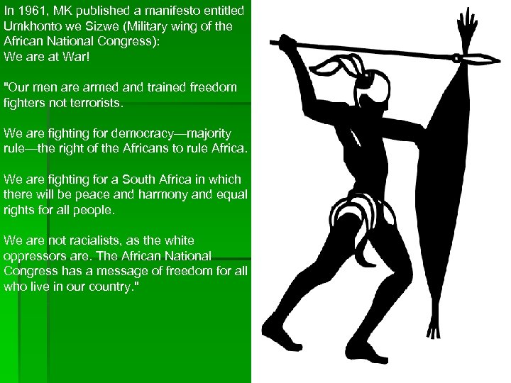 In 1961, MK published a manifesto entitled Umkhonto we Sizwe (Military wing of the