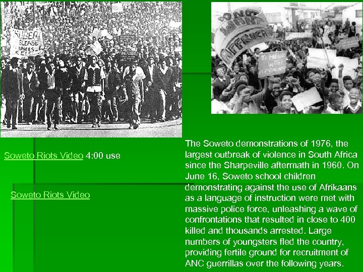 Soweto Riots Video 4: 00 use Soweto Riots Video The Soweto demonstrations of 1976,