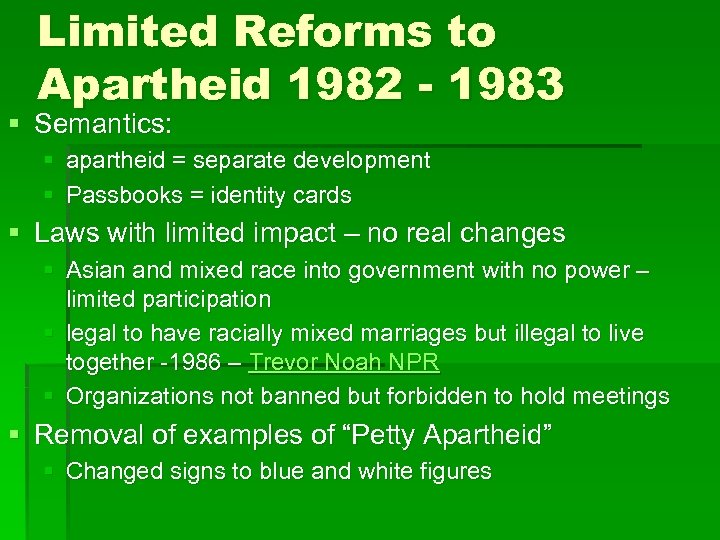 Limited Reforms to Apartheid 1982 - 1983 § Semantics: § apartheid = separate development