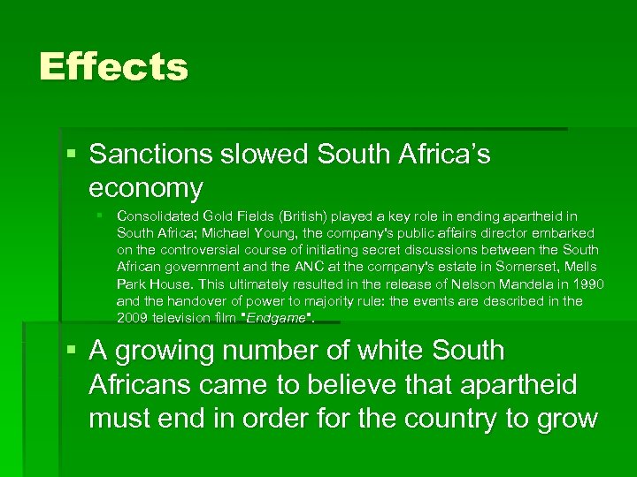 Effects § Sanctions slowed South Africa’s economy § Consolidated Gold Fields (British) played a
