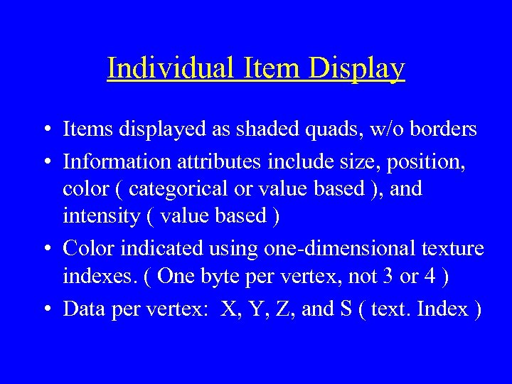 Individual Item Display • Items displayed as shaded quads, w/o borders • Information attributes