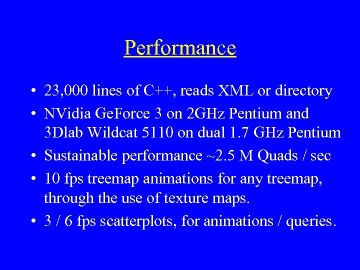 Performance • 23, 000 lines of C++, reads XML or directory • NVidia Ge.
