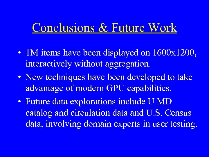 Conclusions & Future Work • 1 M items have been displayed on 1600 x