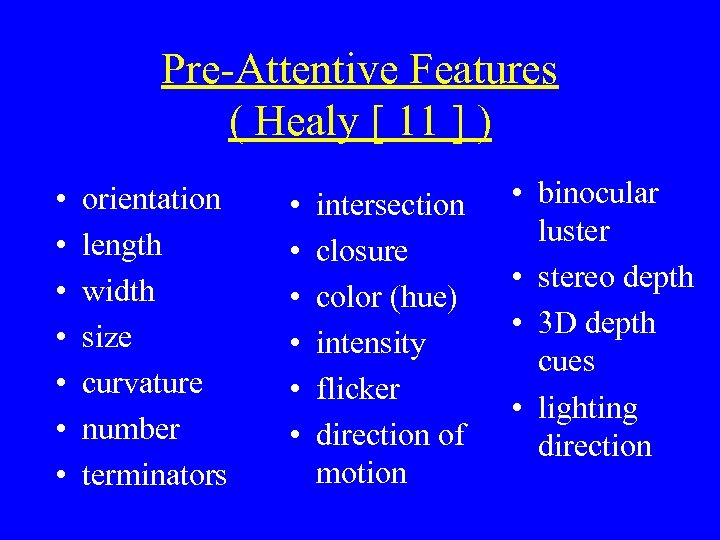 Pre-Attentive Features ( Healy [ 11 ] ) • • orientation length width size