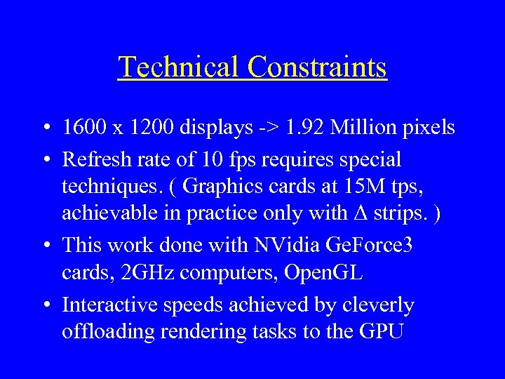 Technical Constraints • 1600 x 1200 displays -> 1. 92 Million pixels • Refresh