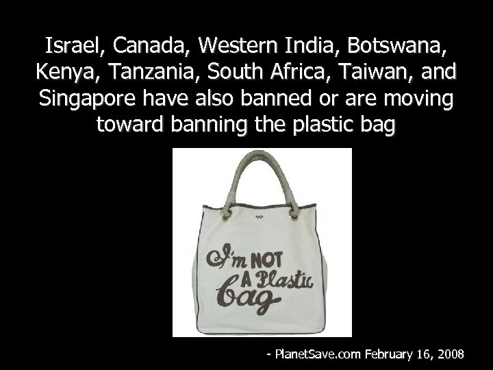 Israel, Canada, Western India, Botswana, Kenya, Tanzania, South Africa, Taiwan, and Singapore have also