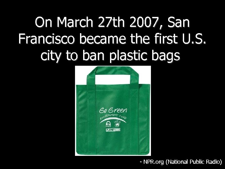 On March 27 th 2007, San Francisco became the first U. S. city to