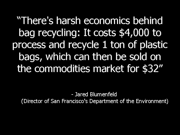 “There's harsh economics behind bag recycling: It costs $4, 000 to process and recycle