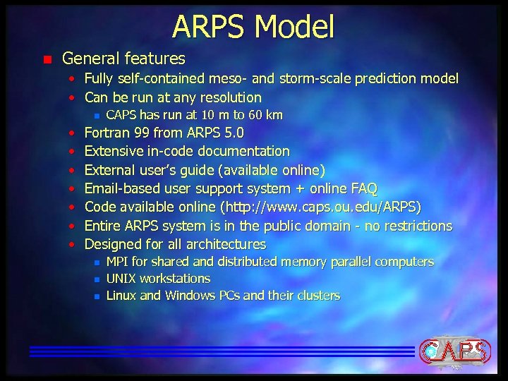 ARPS Model n General features • Fully self-contained meso- and storm-scale prediction model •