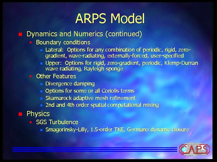 ARPS Model n Dynamics and Numerics (continued) • Boundary conditions n n Lateral: Options
