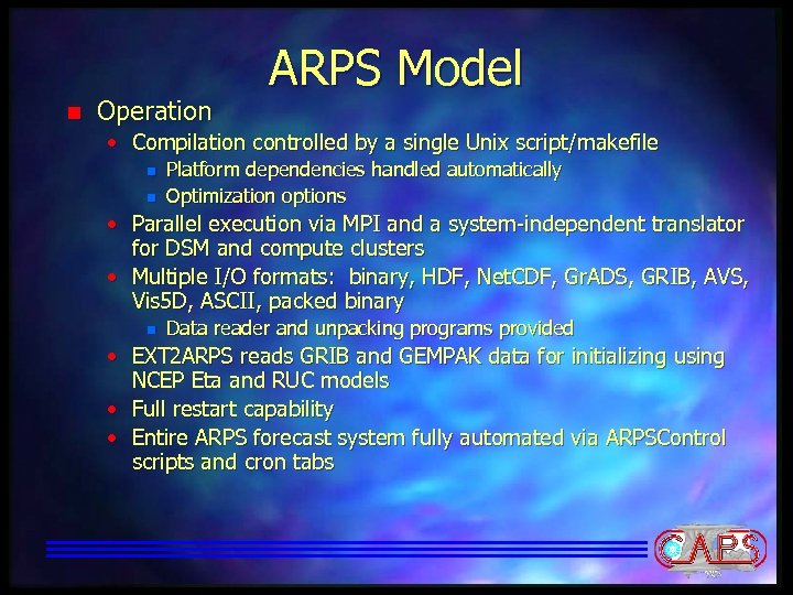 n Operation ARPS Model • Compilation controlled by a single Unix script/makefile n n