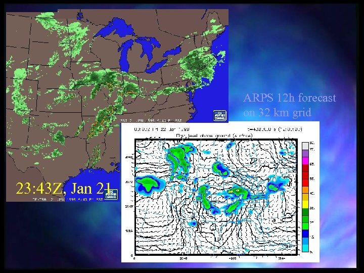 ARPS 12 h forecast on 32 km grid 23: 43 Z, Jan 21 