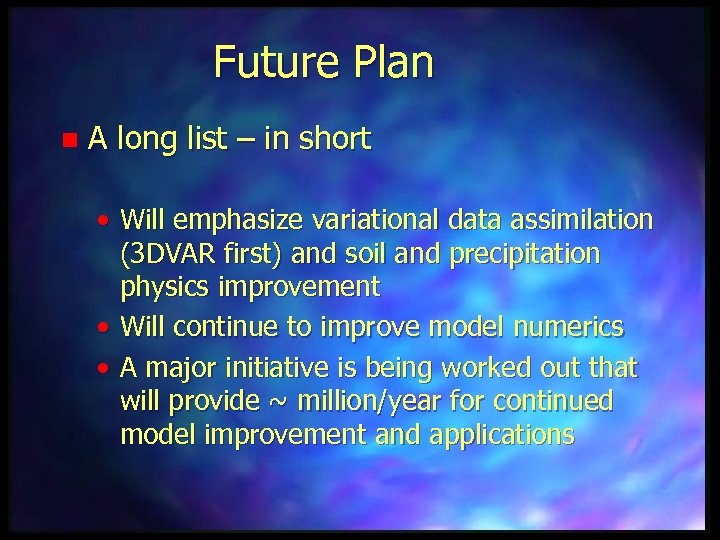 Future Plan n A long list – in short • Will emphasize variational data