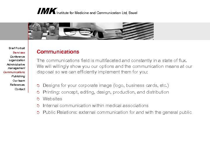 IMK Brief Portrait Services Conference organization Administrative management Communications Publishing Our team References Contact