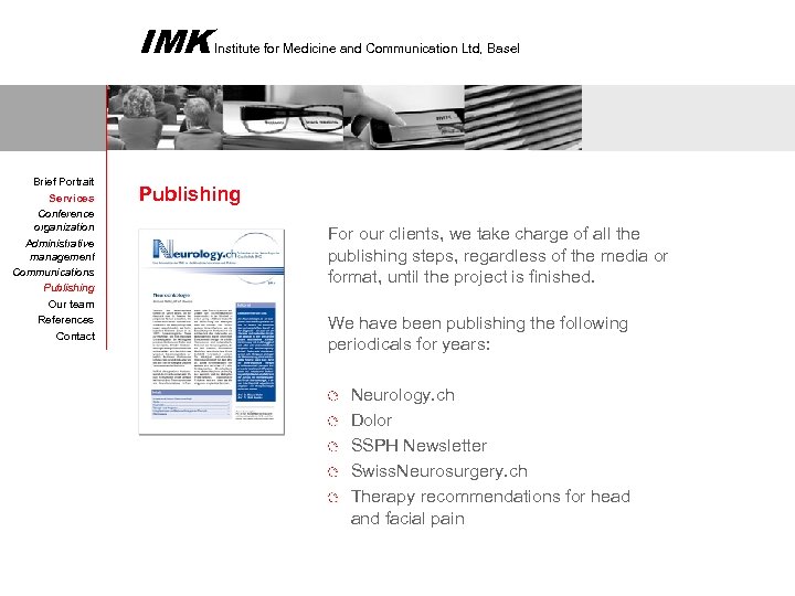 IMK Brief Portrait Services Conference organization Administrative management Communications Publishing Our team References Contact