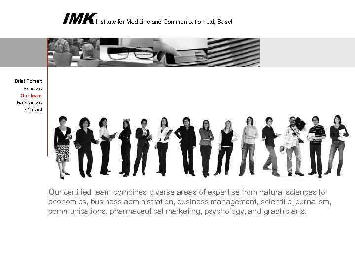 IMK Institute for Medicine and Communication Ltd, Basel Brief Portrait Services Our team References