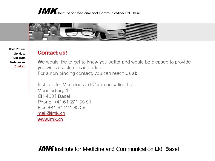 IMK Brief Portrait Services Our team References Contact Institute for Medicine and Communication Ltd,