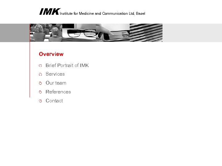 IMK Institute for Medicine and Communication Ltd, Basel Overview Brief Portrait of IMK Services