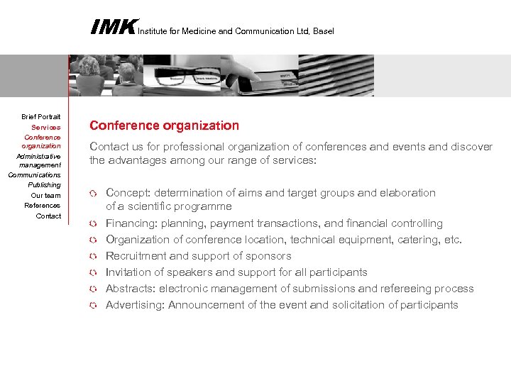 IMK Brief Portrait Services Conference organization Administrative management Communications Publishing Our team References Contact