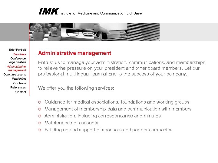 IMK Brief Portrait Services Conference organization Administrative management Communications Publishing Our team References Contact