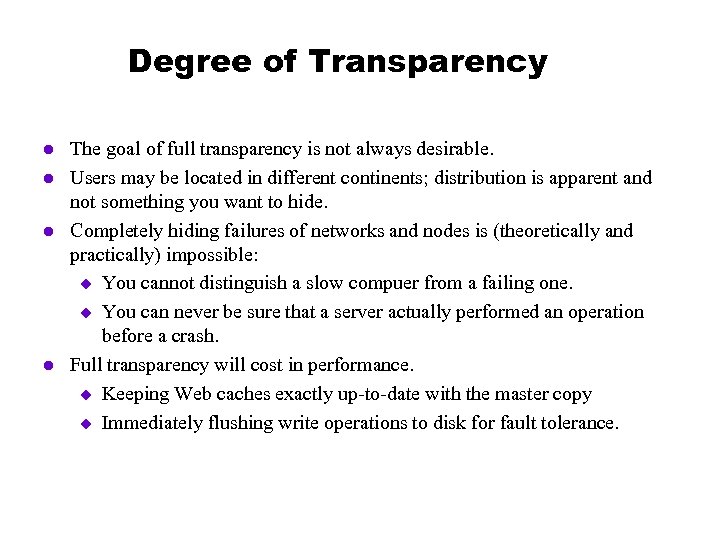 Degree of Transparency l l The goal of full transparency is not always desirable.