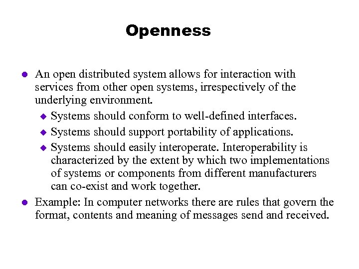 Openness l l An open distributed system allows for interaction with services from other