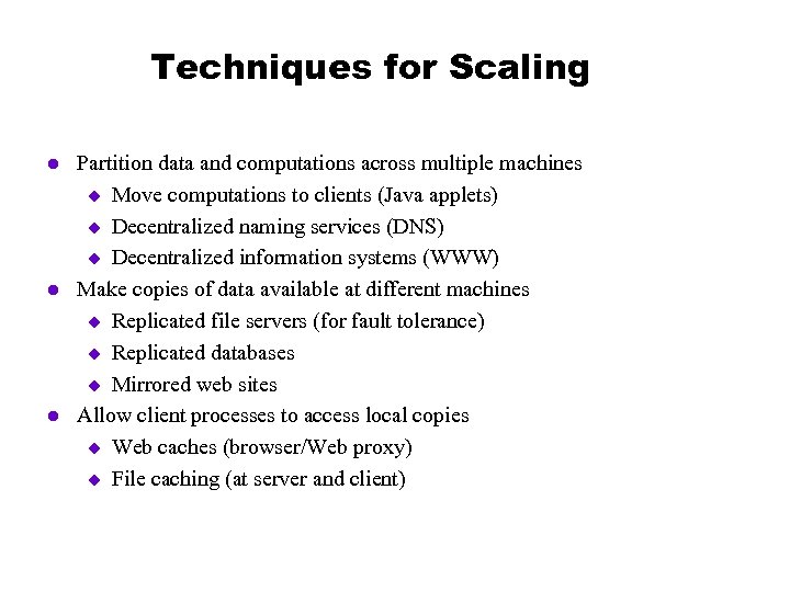 Techniques for Scaling l l l Partition data and computations across multiple machines u
